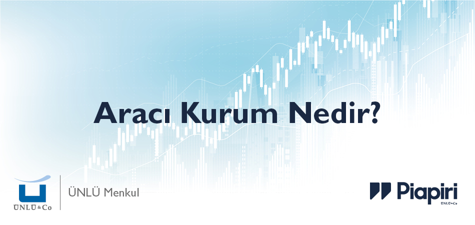 Aracı Kurum Nedir? Aracı Kurum Nedir?